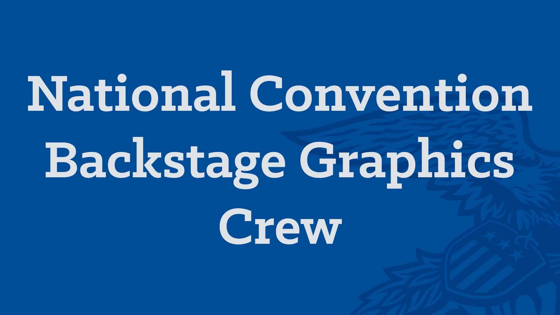National Convention Backstage Graphics Crew Image National Convention Backstage Graphics Crew Image