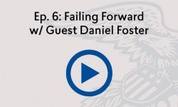 Episode 6 Failing Forward w/ Guest Daniel Foster