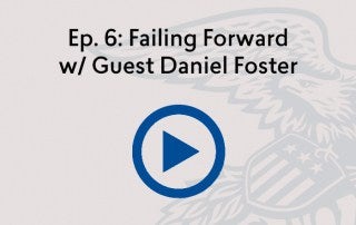 Episode 6 Failing Forward w/ Guest Daniel Foster