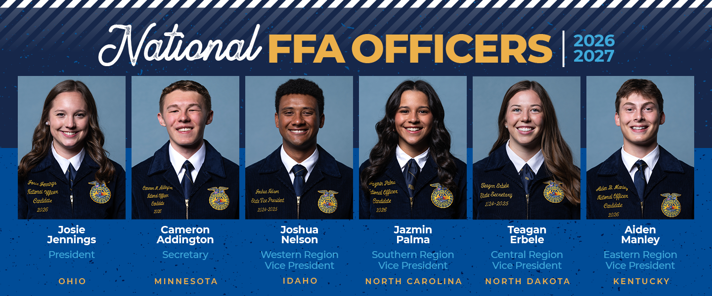 2026-27 National Officer Team – 1440×600 – Web Banner featuring the 2026–2027 National FFA Officers. Six official portrait photos are displayed side by side against a blue background with diagonal stripes and the heading “National FFA Officers 2026–2027.” Below each portrait are the officer’s name, position, and state: Josie Jennings, President (Ohio); Cameron Addington, Secretary (Minnesota); Joshua Nelson, Western Region Vice President (Idaho); Jazmin Palma, Southern Region Vice President (North Carolina); Teagan Erbele, Central Region Vice President (North Dakota); and Aiden Manley, Eastern Region Vice President (Kentucky). All individuals are shown wearing official FFA jackets and ties.